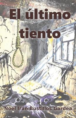 El último tiento - Noel Iran Bustillos Gardea - cover