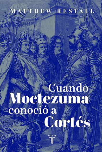 Cuando Moctezuma conoció a Cortés