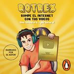 Rotrex: rompe el internet con tus videos