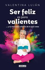 Ser feliz es para valientes