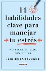 14 habilidades clave para manejar tu estrés