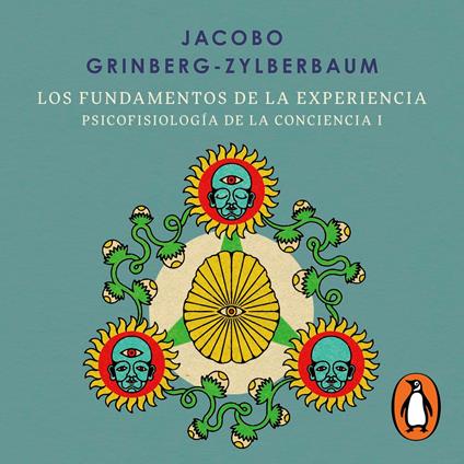 Los fundamentos de la experiencia (Psicofisiología de la conciencia 1)