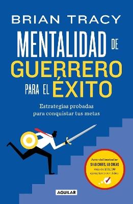 Mentalidad de guerrero para el éxito / The Warrior Mindset for Success: Essential Strategies for Achieving Your Goals - Brian Tracy - cover