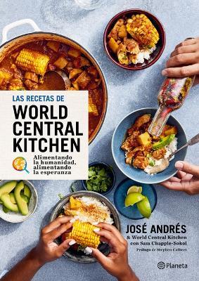 Las Recetas de World Central Kitchen: Para Alimentar La Humanidad Y La Esperanza / The World Central Kitchen Cookbook - José Andrés - cover