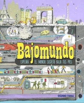 Bajomundo. Explora El Mundo Secreto Bajo Tus Pies - Jane Price,James Gulliver Hancock - cover