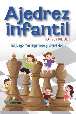 Ajedrez Infantil - Harvey Kidder - cover