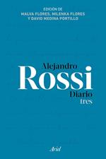 Alejandro Rossi. Diario tres