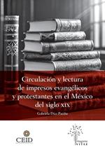 Circulaci?n y lectura de impresos evang?licos y protestantes en el M?xico del siglo XIX