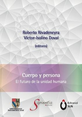 Cuerpo y persona. El futuro de la unidad humana - Roberto Rivadeneyra Quiñones,Víctor-Isolino Doval - cover