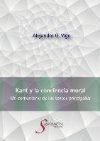 Kant y la conciencia moral: Un comentario de los textos principales - Alejandro Gustavo Vigo Pacheco - cover