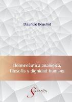 Hermeneutica analogica, filosofia y dignidad humana - Mauricio Hardie Beuchot Puente - cover