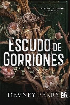Escudo de gorriones (Shield of Sparrows): Para vencer a un monstruo, debes ser uno - Devney Perry - cover