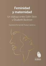 Feminidad y maternidad. Un di?logo entre Edith Stein y ?lisabeth Badinter