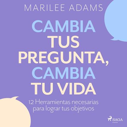 ¡Cambia tus preguntas, cambia tu vida!