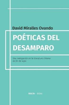 Poeticas del desamparo: Una indagacion en la literatura chilena de fin de siglo - David Miralles Ovando - cover