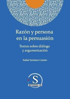 Razon y persona en la persuasion - Rafael Jimenez Catano - cover
