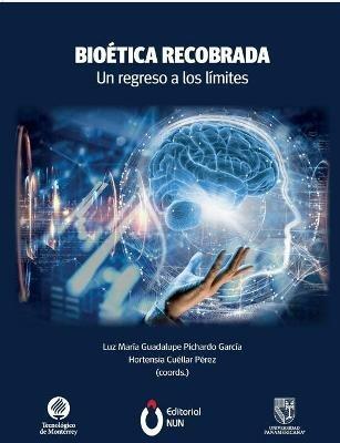 Bioetica recobrada. Un regreso a los limites - Hortensia Cuellar Perez,Luz Maria Guadalupe Pichardo Garcia - cover