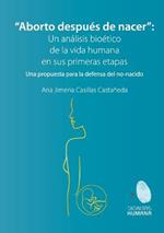Aborto despues de nacer. Una propuesta para la defensa del no-nacido: Una propuesta para la defensa del no-nacido
