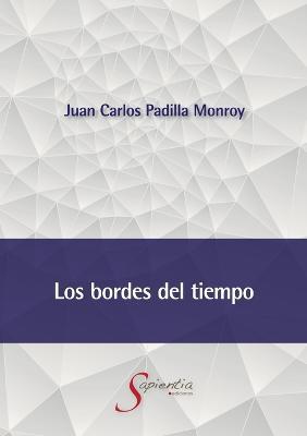 Los bordes del tiempo - Juan Carlos Padilla Monroy - cover