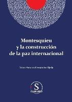 Montesquieu y la construccion de la paz internacional - Victor Antonio Hernandez Ojeda - cover