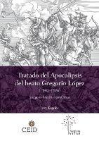 El Tratado del Apocalipsis del beato Gregorio Lopez (1542 - 1596): Exegesis historico-profetica: Ex gesis historico-profetica