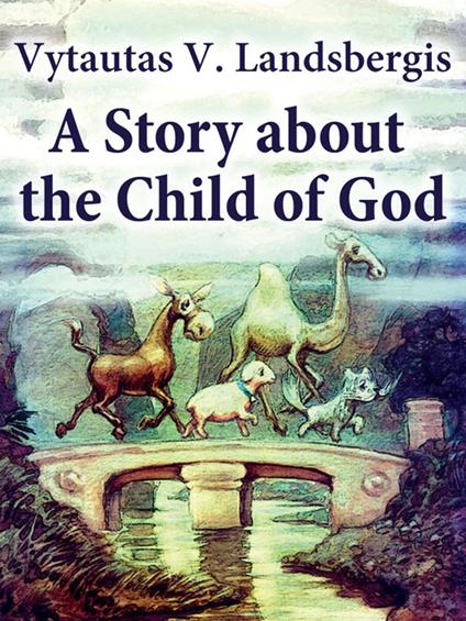 A Story About the Child of God - Vytautas V. Landsbergis - ebook