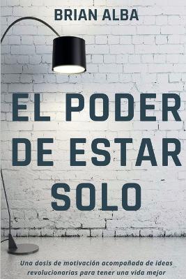 El Poder de Estar Solo - Brian Alba - cover