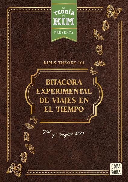 Kim's theory 101: bitácora experimental de viajes en el tiempo - Jay Sandoval - ebook