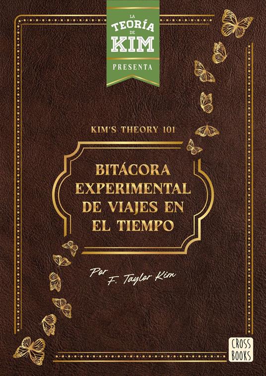 Kim's theory 101: bitácora experimental de viajes en el tiempo - Jay Sandoval - ebook