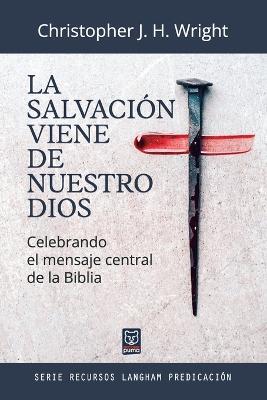 La Salvacion Viene de Nuestro Dios - Christopher J H Wright - cover