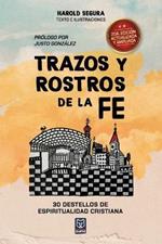Trazos Y Rostros de la Fe: 30 destellos de espiritualidad cristiana