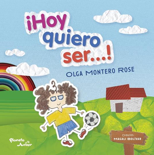 ¡Hoy quiero ser...! - Olga Montero Rose - ebook