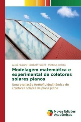 Modelagem matematica e experimental de coletores solares planos - Paglioni Lucas,Pereira Elizabeth,Herzog Matheus - cover