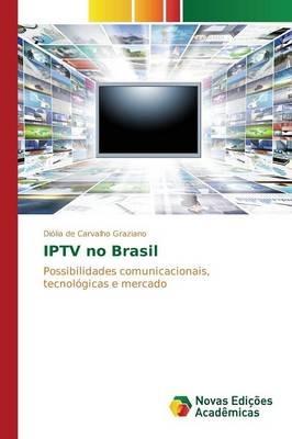 IPTV no Brasil - de Carvalho Graziano Diolia - cover