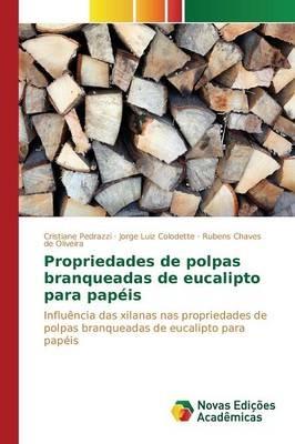 Propriedades de polpas branqueadas de eucalipto para papeis - Pedrazzi Cristiane,Colodette Jorge Luiz,de Oliveira Rubens Chaves - cover