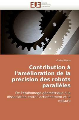 Contribution A l'Amelioration de la Precision Des Robots Paralleles - David-C - cover