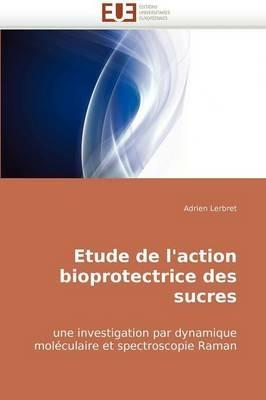 Etude de l''action Bioprotectrice Des Sucres - Lerbret-A - cover