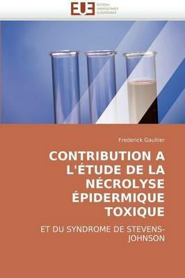 Contribution a l'' tude de la N crolyse  pidermique Toxique - Gaultier-F - cover