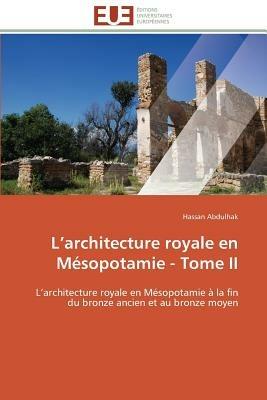 L Architecture Royale En M sopotamie - Tome II - Abdulhak-H - cover