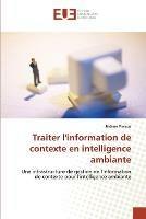 Traiter l''information de Contexte En Intelligence Ambiante - Pierson-J - cover