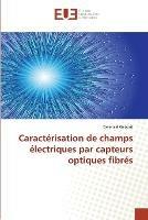 Caracterisation de Champs Electriques Par Capteurs Optiques Fibres - Gaborit-G - cover