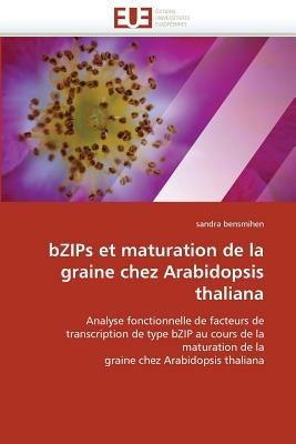 Bzips Et Maturation de la Graine Chez Arabidopsis Thaliana - Bensmihen-S - cover