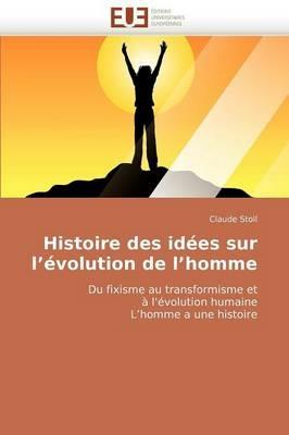 Histoire Des Id es Sur l' volution de l'Homme - Stoll-C - cover