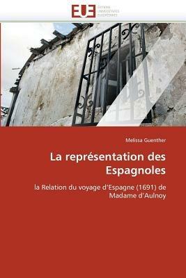 La Repr sentation Des Espagnoles - Guenther-M - cover