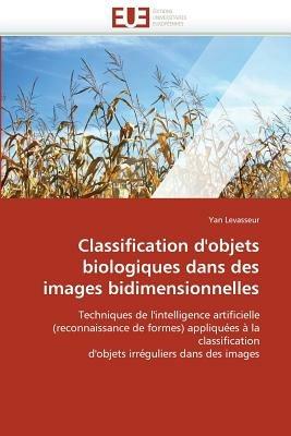 Classification d'Objets Biologiques Dans Des Images Bidimensionnelles - Levasseur-Y - cover