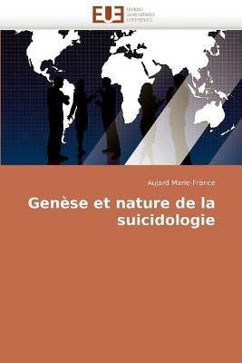 Genese Et Nature de La Suicidologie - Aujard Marie-France,Marie-France Aujard - cover
