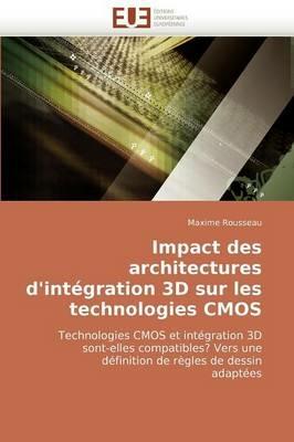 Impact Des Architectures d''int gration 3D Sur Les Technologies CMOS - Rousseau-M - cover