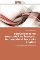 Equivalences Ou Emprunts? Le Fran ais, Le Roumain Et Les Mots Anglais