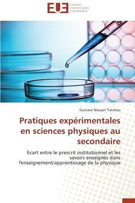 Pratiques Exp rimentales En Sciences Physiques Au Secondaire - Tatchou-G - cover