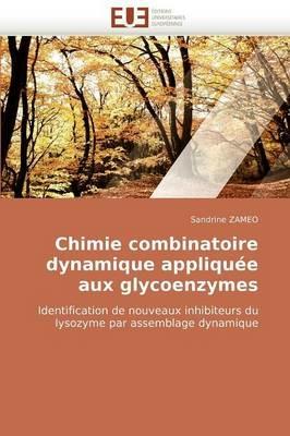 Chimie Combinatoire Dynamique Appliqu e Aux Glycoenzymes - Zameo-S - cover